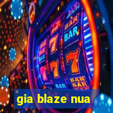 gia blaze nua